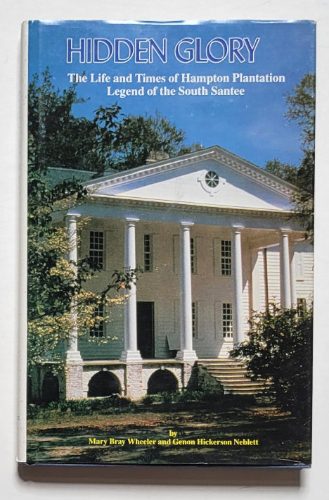 Hidden Glory: The Life and Times of Hampton Plantation