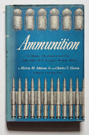 Ammunition: Its History, Development and Use