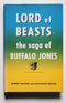 Lord of Beasts: The Saga of Buffalo Jones