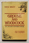 Grouse and Woodcock: An Upland Hunter’s Book