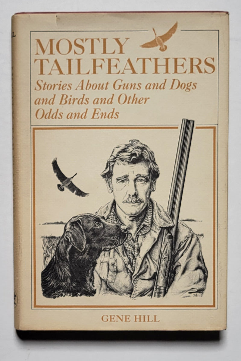 Mostly Tailfeathers: Stories about Guns and Dogs and Birds and Other Odds and Ends