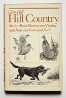 Hill Country: Stories about Hunting and Fishing and Dogs and Guns and Such