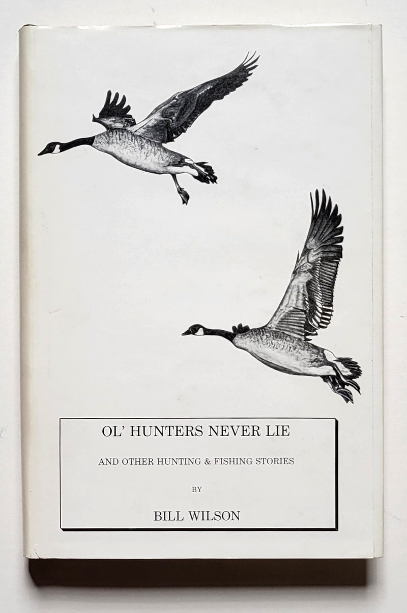 Ol' Hunters Never Lie and Other Hunting & Fishing Stories