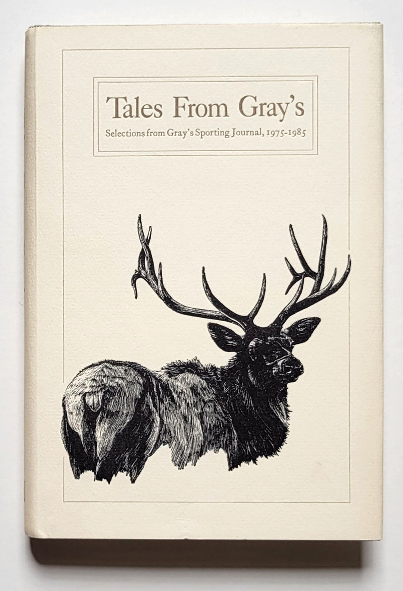 Tales from Gray's: Selections from Gray's Sporting Journal, 1975-1985