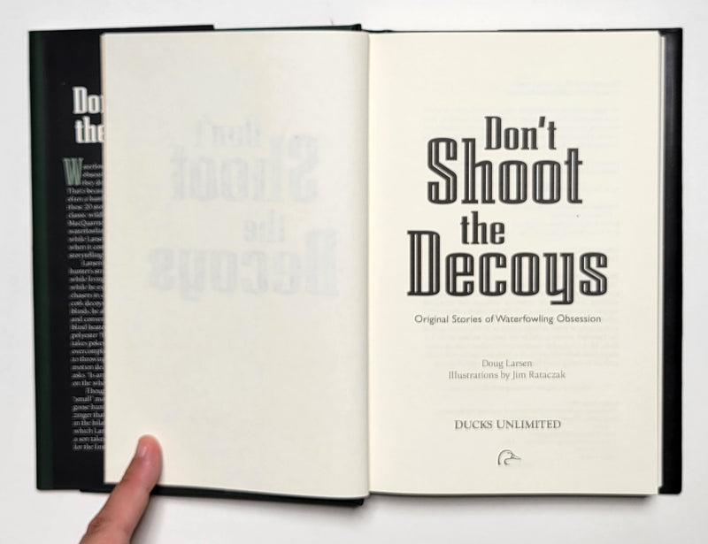 Don't Shoot the Decoys: Original Stories of Waterfowling Obsession