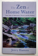 The Zen of Home Water: True Tales of Adventure, Travel, and Fly Fishing