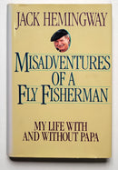 Misadventures of a Fly Fisherman: My Life With and Without Papa