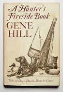 A Hunter’s Fireside Book: Tales of Dogs, Ducks, Birds, & Guns