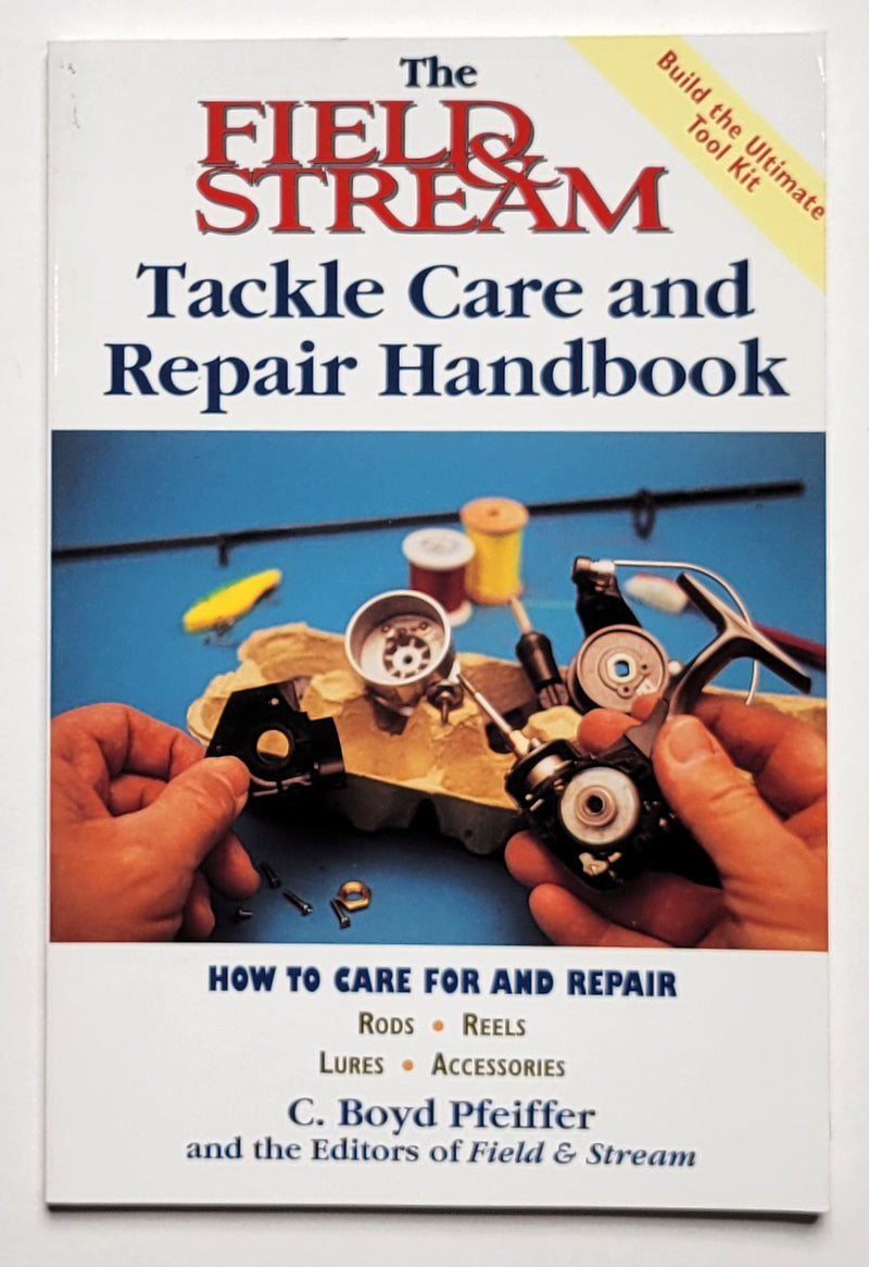 The Field & Stream Tackle Care and Repair Handbook