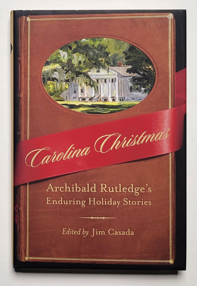 Carolina Christmas: Archibald Rutledge’s Enduring Holiday Stories