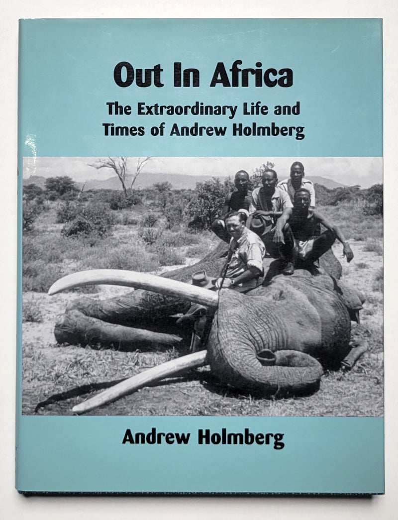 Out in Africa: The Extraordinary Life and Times of Andrew Holmberg