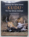 Hunting the Spiral Horns: Kudu—The Top African Antelope