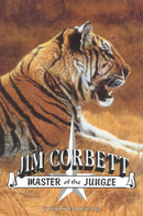 Jim Corbett: Master of the Jungle