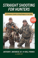 Straight Shooting for Hunters: A Champion’s Guide to using Shotguns in the Field