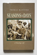 Seasons & Days: A Hunting Life by Thomas McIntyre